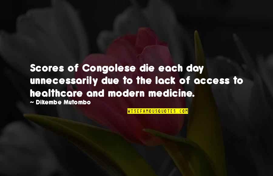Eugenia Phelan Quotes By Dikembe Mutombo: Scores of Congolese die each day unnecessarily due