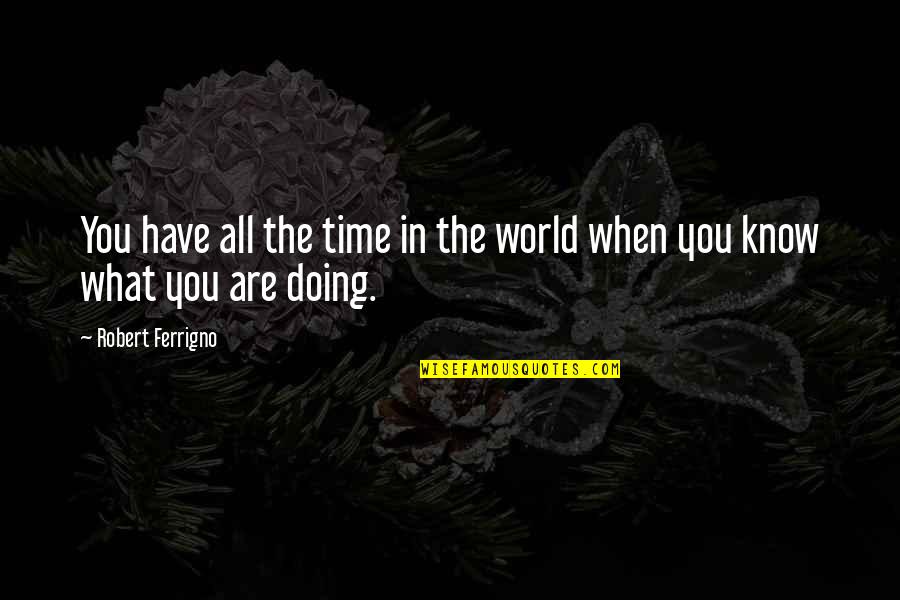 Eugenie Clark Quotes By Robert Ferrigno: You have all the time in the world