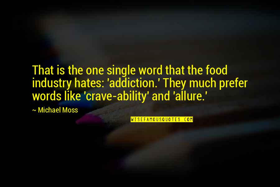 Eugenie Scott Quotes By Michael Moss: That is the one single word that the Eugenie Scott Quotes By Michael Moss: That is the one single word that the