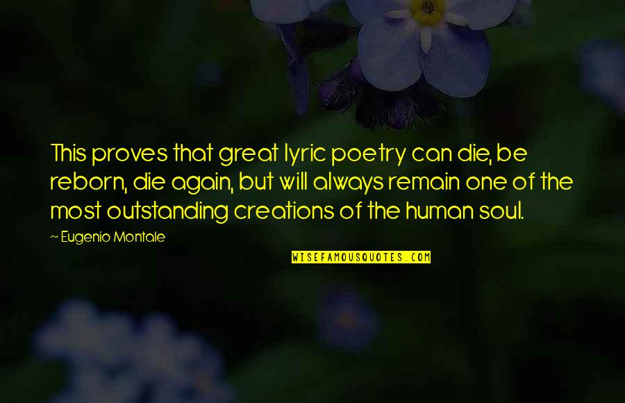 Eugenio Quotes By Eugenio Montale: This proves that great lyric poetry can die,
