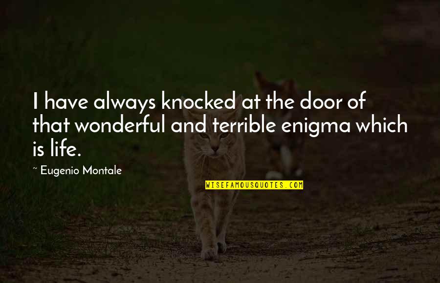 Eugenio Quotes By Eugenio Montale: I have always knocked at the door of