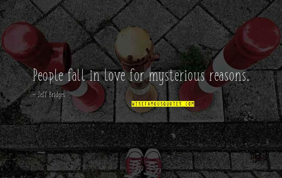 Eugeniusz Parda Quotes By Jeff Bridges: People fall in love for mysterious reasons.