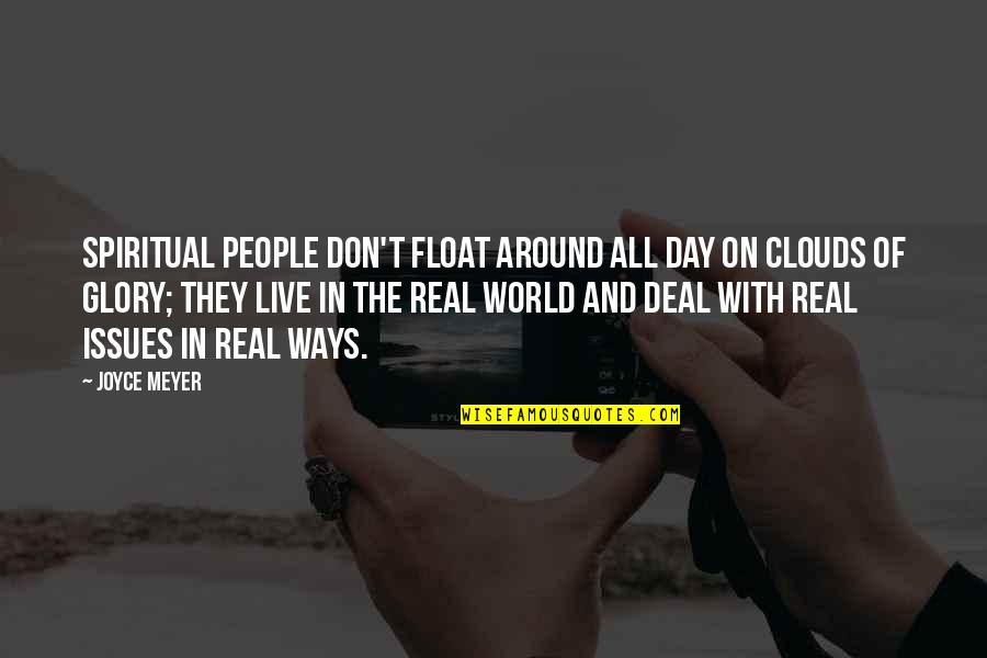 Eukaryote Quotes By Joyce Meyer: Spiritual people don't float around all day on