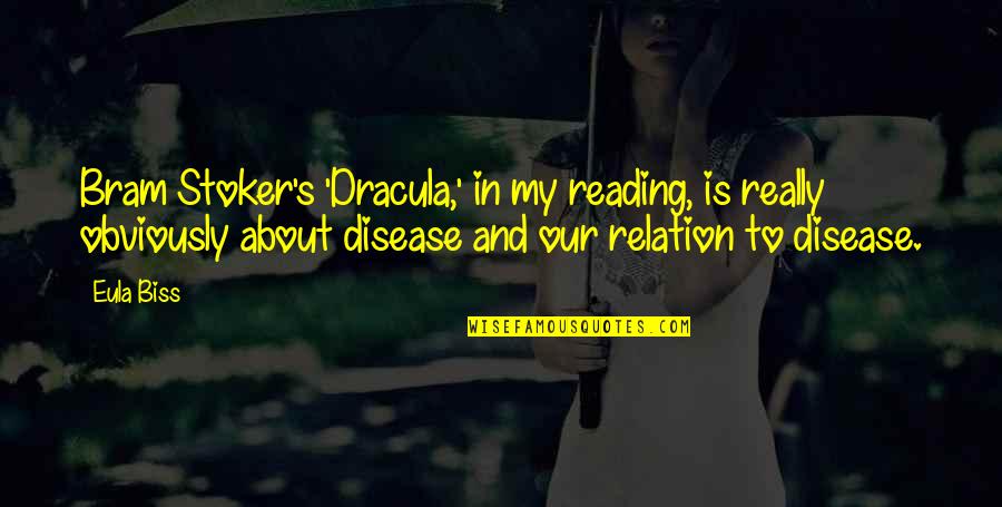 Eula Biss Quotes By Eula Biss: Bram Stoker's 'Dracula,' in my reading, is really Eula Biss Quotes By Eula Biss: Bram Stoker's 'Dracula,' in my reading, is really