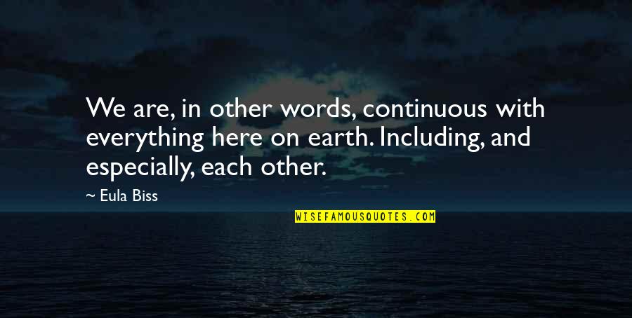 Eula Biss Quotes By Eula Biss: We are, in other words, continuous with everything Eula Biss Quotes By Eula Biss: We are, in other words, continuous with everything