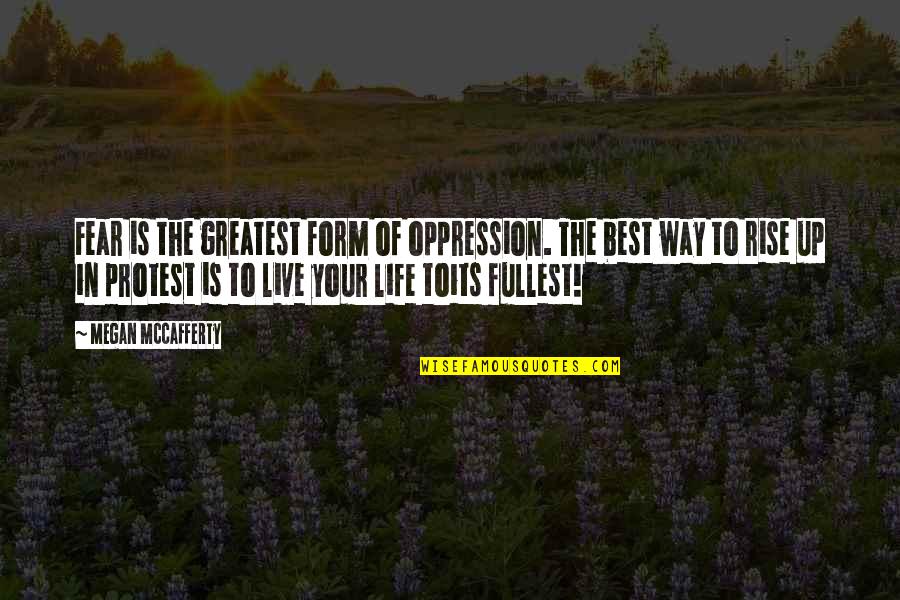 Eulah Brunswick Quotes By Megan McCafferty: Fear is the greatest form of oppression. The