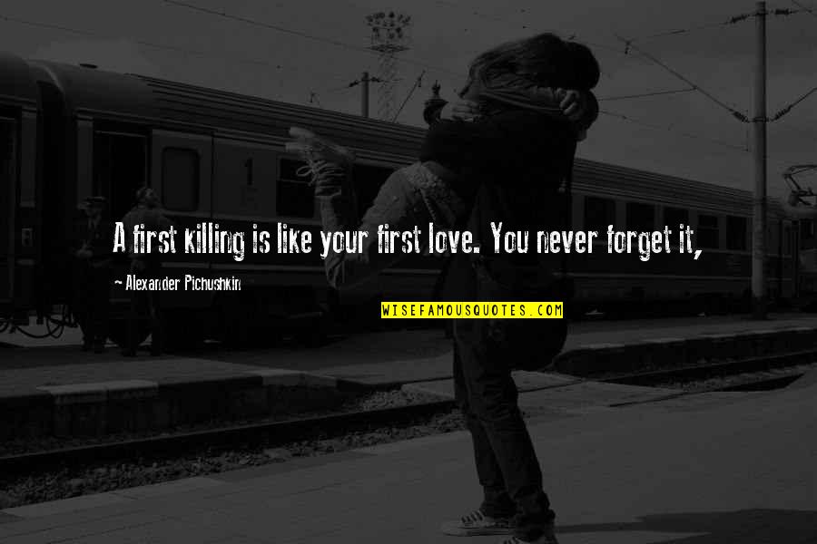 Eulalia Grass Quotes By Alexander Pichushkin: A first killing is like your first love. Eulalia Grass Quotes By Alexander Pichushkin: A first killing is like your first love.