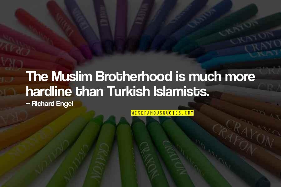 Eulalia Of Barcelona Quotes By Richard Engel: The Muslim Brotherhood is much more hardline than