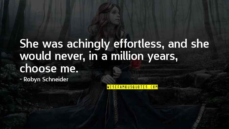 Eulalia Of Barcelona Quotes By Robyn Schneider: She was achingly effortless, and she would never,