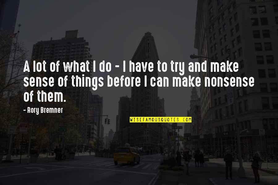 Eulalia Of Barcelona Quotes By Rory Bremner: A lot of what I do - I Eulalia Of Barcelona Quotes By Rory Bremner: A lot of what I do - I