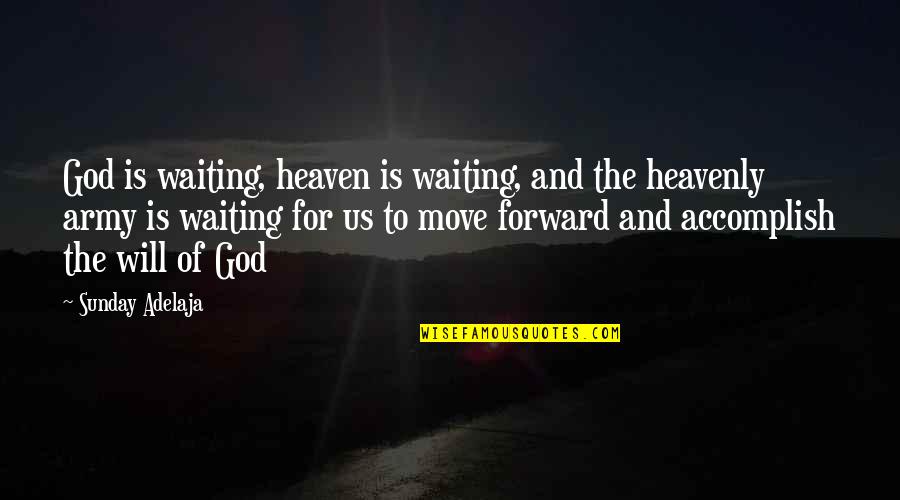 Eulalia Of Barcelona Quotes By Sunday Adelaja: God is waiting, heaven is waiting, and the Eulalia Of Barcelona Quotes By Sunday Adelaja: God is waiting, heaven is waiting, and the