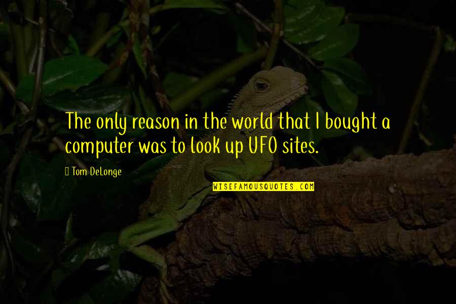 Eulaliaaaaaaaaaaaaaaa Quotes By Tom DeLonge: The only reason in the world that I