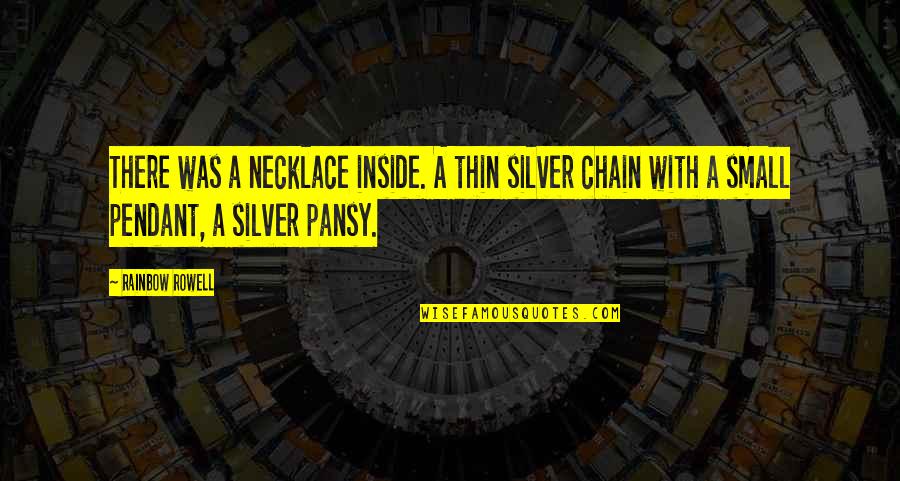 Eulalio Gutierrez Quotes By Rainbow Rowell: There was a necklace inside. A thin silver
