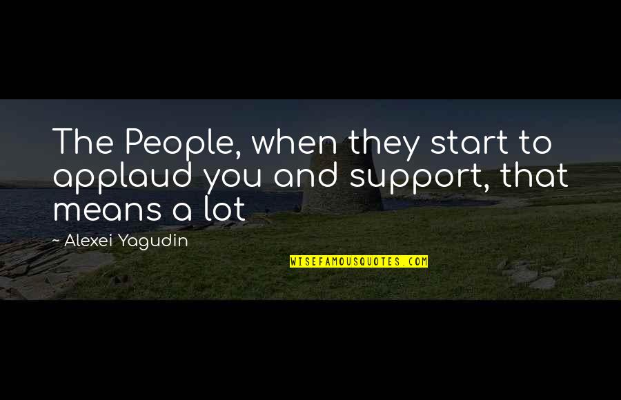 Eulan Bayer Quotes By Alexei Yagudin: The People, when they start to applaud you
