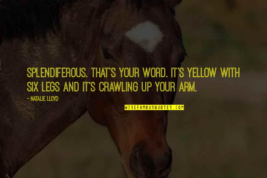 Eulan Hooper Quotes By Natalie Lloyd: Splendiferous. That's your word. It's yellow with six