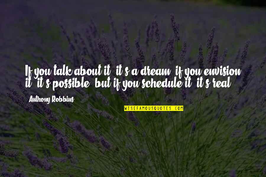 Eulenburg Scandal Quotes By Anthony Robbins: If you talk about it, it's a dream, Eulenburg Scandal Quotes By Anthony Robbins: If you talk about it, it's a dream,