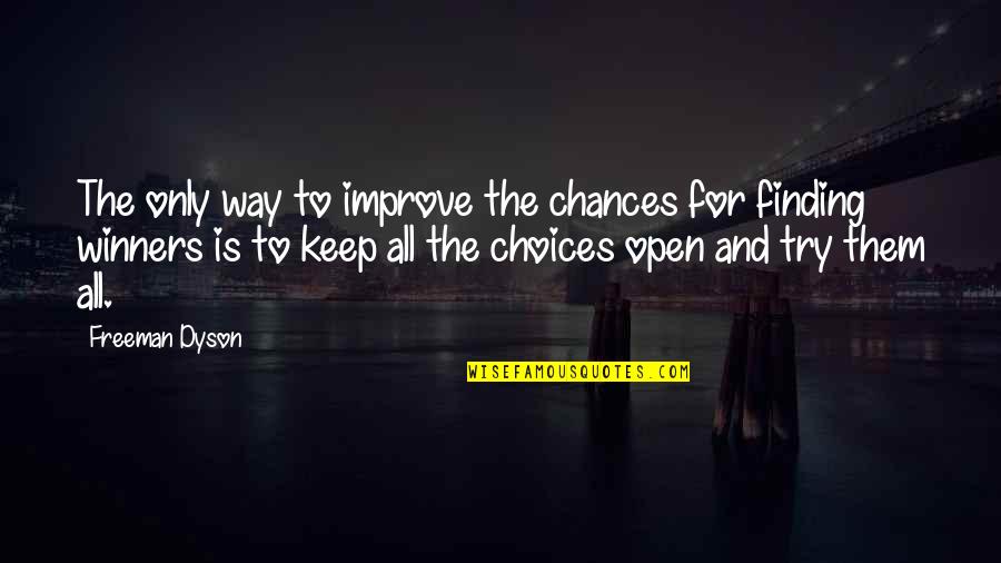 Eulisses Quotes By Freeman Dyson: The only way to improve the chances for Eulisses Quotes By Freeman Dyson: The only way to improve the chances for