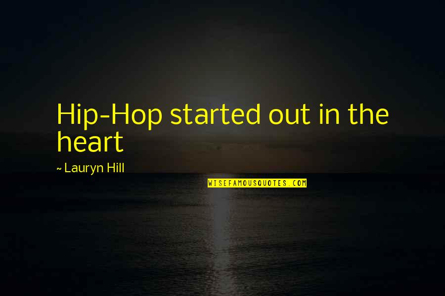 Eulogies Samples Quotes By Lauryn Hill: Hip-Hop started out in the heart
