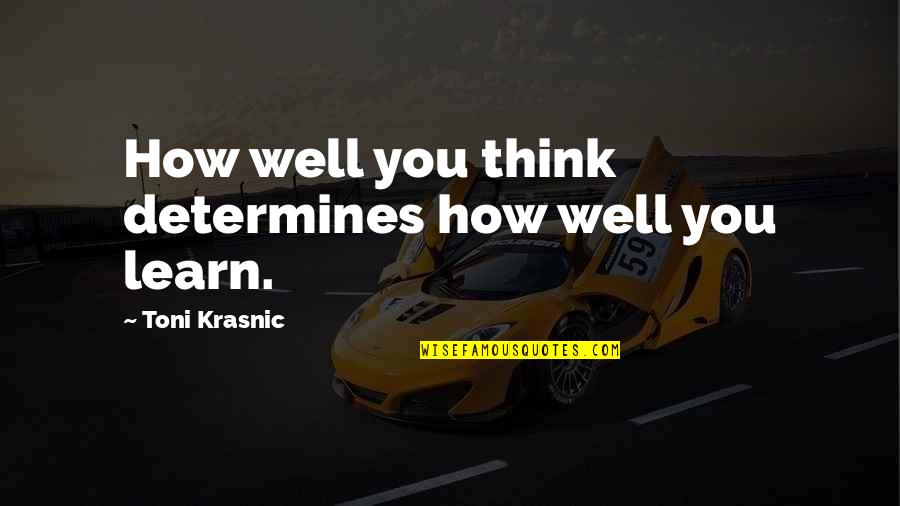 Eulogies Samples Quotes By Toni Krasnic: How well you think determines how well you
