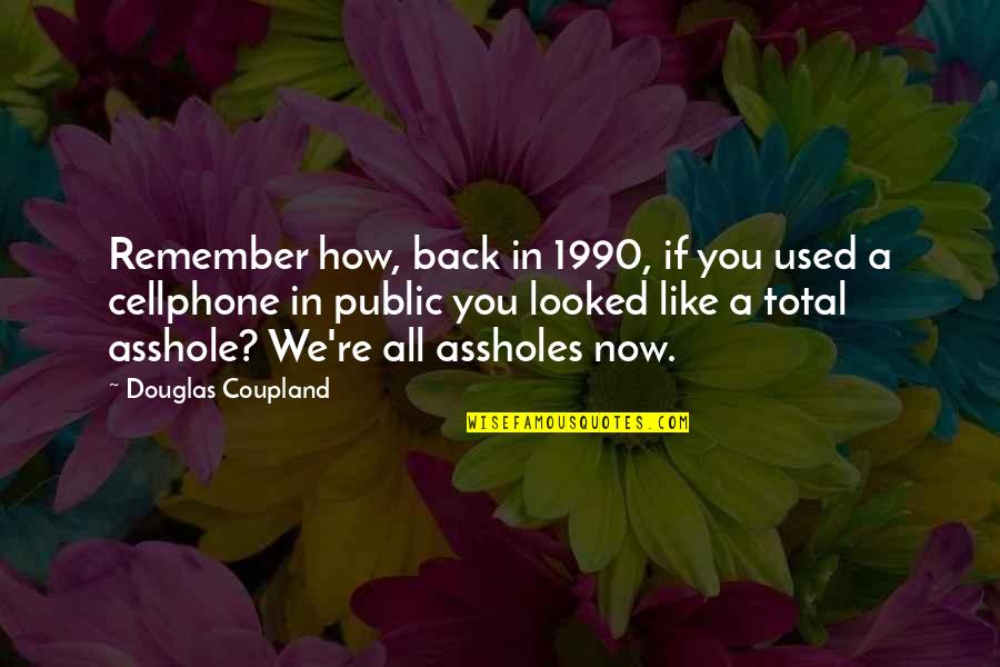 Eulogy Examples Quotes By Douglas Coupland: Remember how, back in 1990, if you used