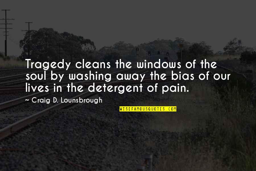 Eunbi Gfriend Quotes By Craig D. Lounsbrough: Tragedy cleans the windows of the soul by Eunbi Gfriend Quotes By Craig D. Lounsbrough: Tragedy cleans the windows of the soul by