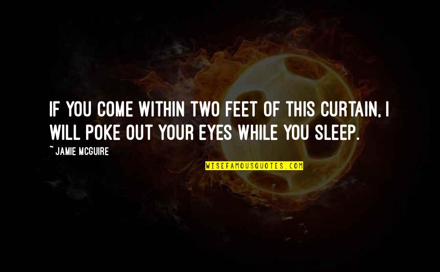 Eunenem Quotes By Jamie McGuire: If you come within two feet of this Eunenem Quotes By Jamie McGuire: If you come within two feet of this