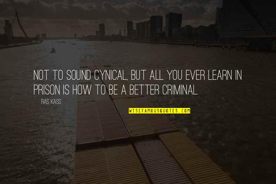 Eunice Harper Higgins Quotes By Ras Kass: Not to sound cynical, but all you ever