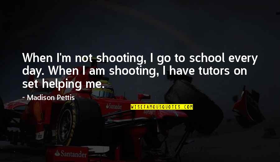 Eunjung Slipped Quotes By Madison Pettis: When I'm not shooting, I go to school