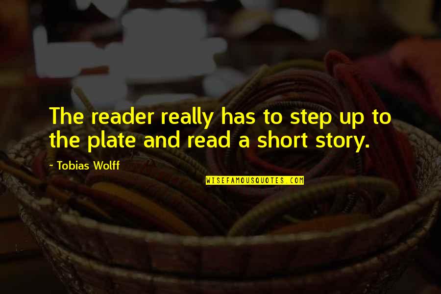 Eunjung We Got Quotes By Tobias Wolff: The reader really has to step up to