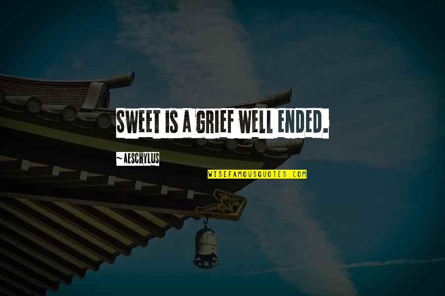 Eunmi Park Quotes By Aeschylus: Sweet is a grief well ended. Eunmi Park Quotes By Aeschylus: Sweet is a grief well ended.