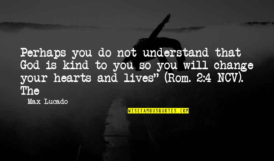 Eunoia Family Resource Quotes By Max Lucado: Perhaps you do not understand that God is Eunoia Family Resource Quotes By Max Lucado: Perhaps you do not understand that God is