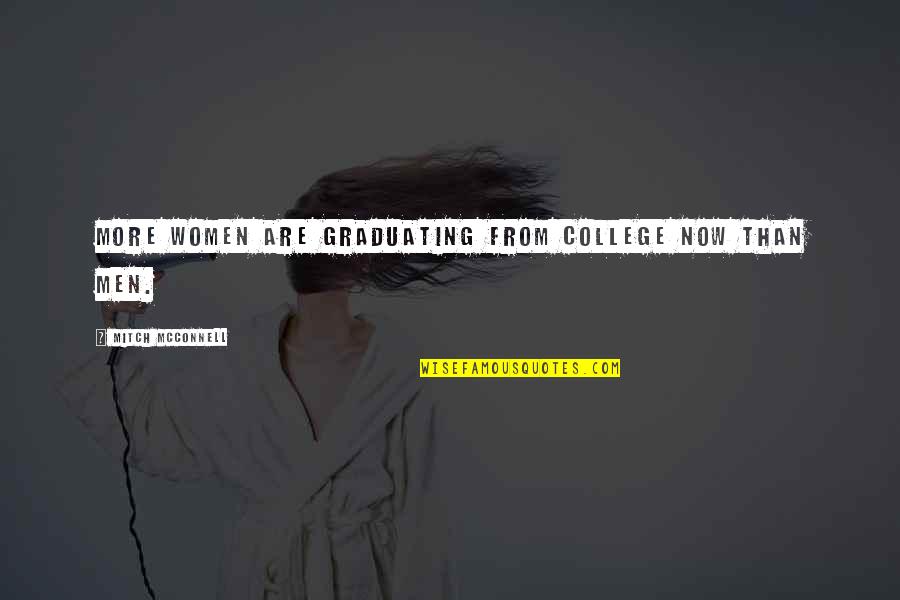 Eunseong Quotes By Mitch McConnell: More women are graduating from college now than Eunseong Quotes By Mitch McConnell: More women are graduating from college now than