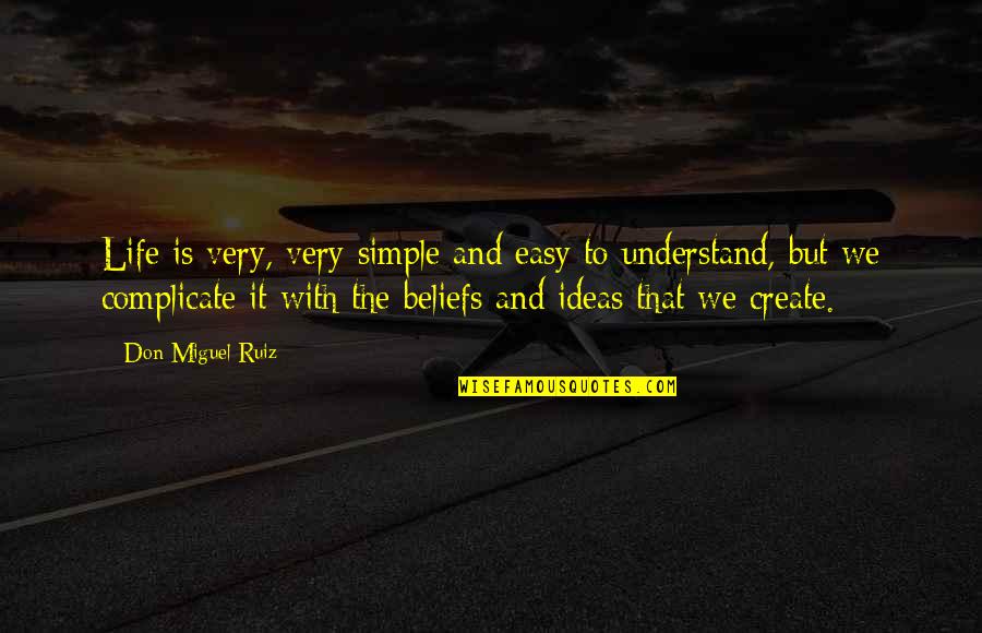 Eupalinos Architect Quotes By Don Miguel Ruiz: Life is very, very simple and easy to Eupalinos Architect Quotes By Don Miguel Ruiz: Life is very, very simple and easy to