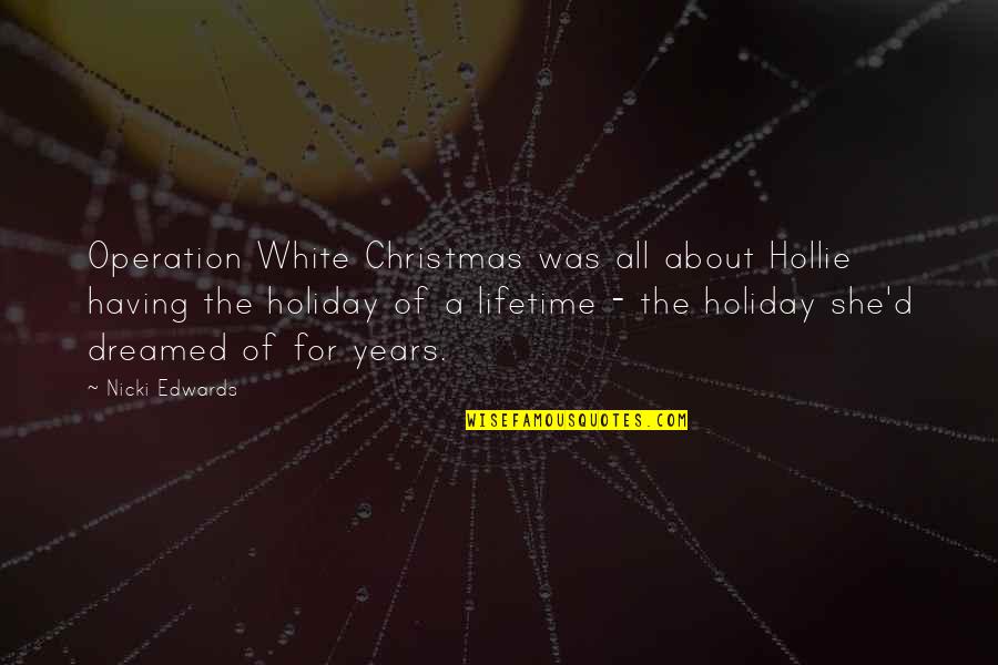 Euphemia De Ross Quotes By Nicki Edwards: Operation White Christmas was all about Hollie having Euphemia De Ross Quotes By Nicki Edwards: Operation White Christmas was all about Hollie having