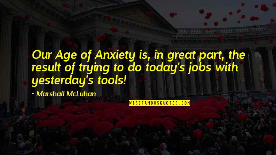 Euphemia Lofton Haynes Quotes By Marshall McLuhan: Our Age of Anxiety is, in great part,