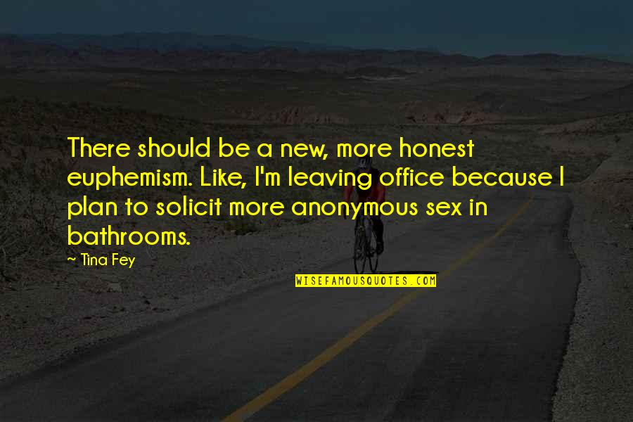 Euphemism Quotes By Tina Fey: There should be a new, more honest euphemism. Euphemism Quotes By Tina Fey: There should be a new, more honest euphemism.