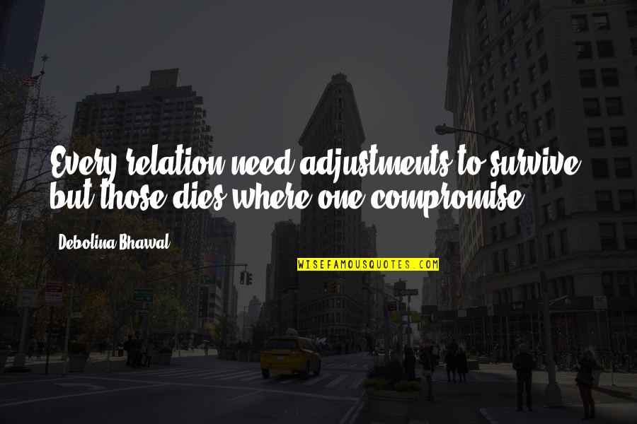 Euphemisms For Menstruation Quotes By Debolina Bhawal: Every relation need adjustments to survive, but those