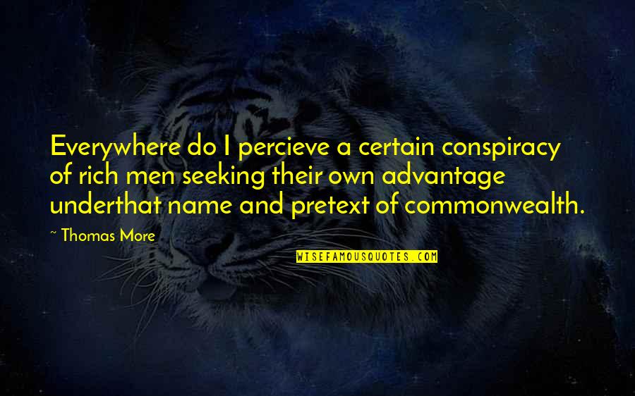 Euphemisms For Menstruation Quotes By Thomas More: Everywhere do I percieve a certain conspiracy of Euphemisms For Menstruation Quotes By Thomas More: Everywhere do I percieve a certain conspiracy of