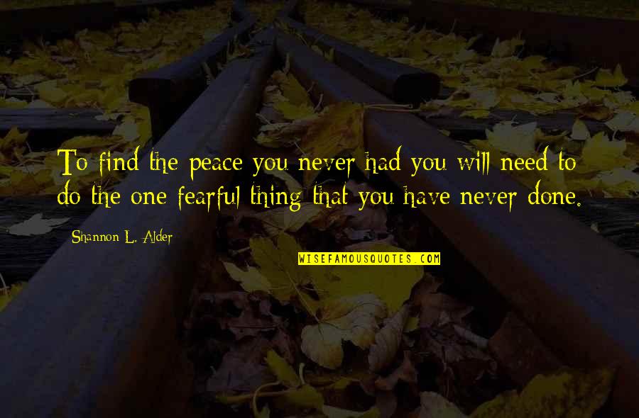 Euphonium Range Quotes By Shannon L. Alder: To find the peace you never had you Euphonium Range Quotes By Shannon L. Alder: To find the peace you never had you