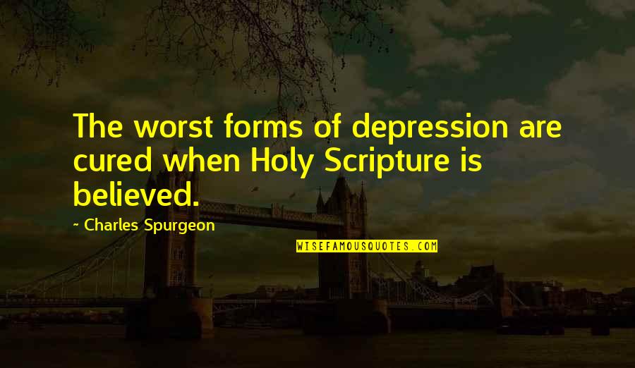 Euphoria Therapeutic Massage Quotes By Charles Spurgeon: The worst forms of depression are cured when