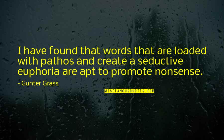 Euphoria's Quotes By Gunter Grass: I have found that words that are loaded