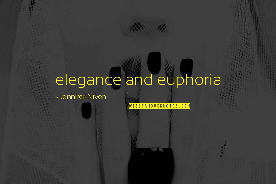 Euphoria's Quotes By Jennifer Niven: elegance and euphoria