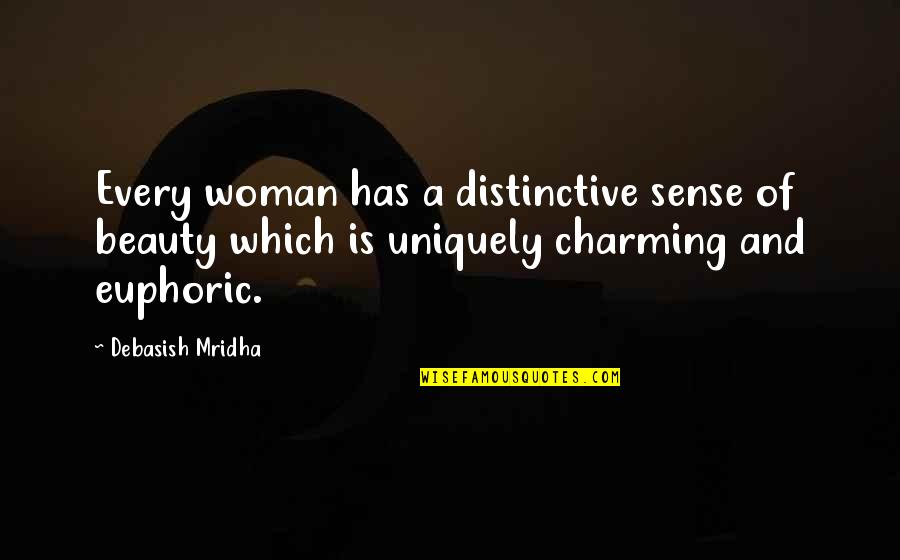 Euphoric Quotes By Debasish Mridha: Every woman has a distinctive sense of beauty