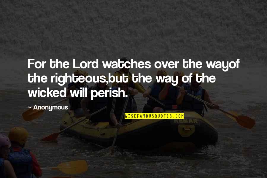 Euphorics For Sale Quotes By Anonymous: For the Lord watches over the wayof the