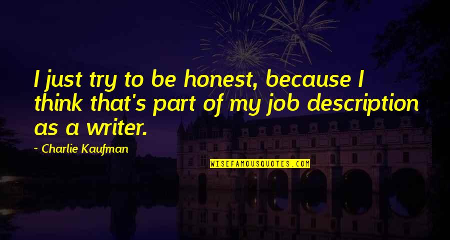 Euphuism Quotes By Charlie Kaufman: I just try to be honest, because I