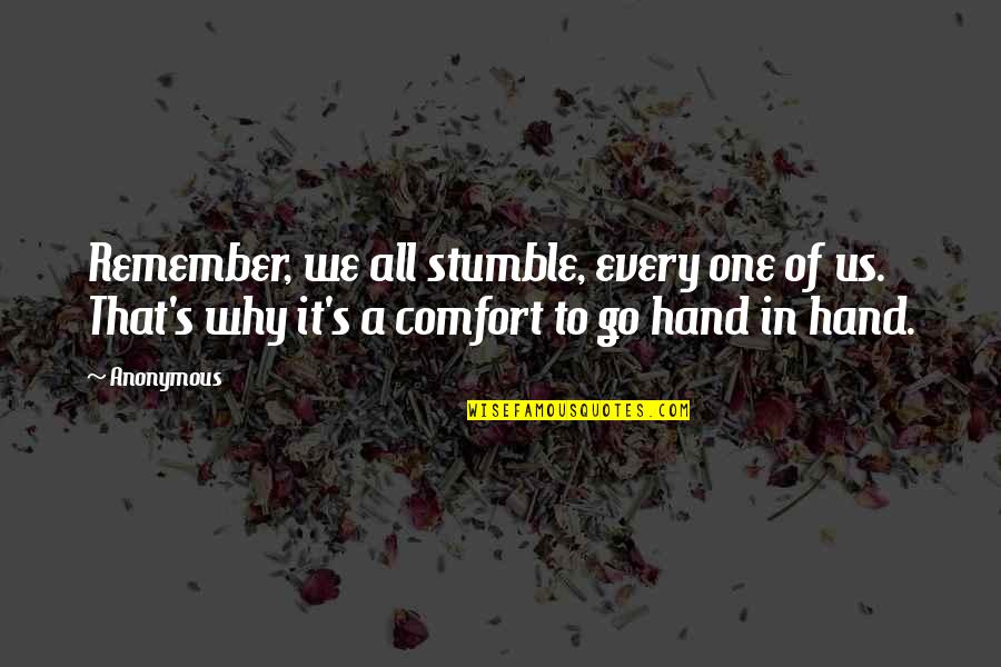 Eureka Zane Quotes By Anonymous: Remember, we all stumble, every one of us.