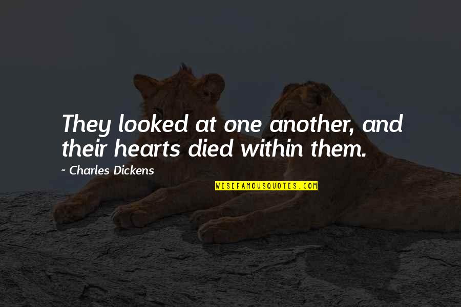 Eurekamen Quotes By Charles Dickens: They looked at one another, and their hearts Eurekamen Quotes By Charles Dickens: They looked at one another, and their hearts