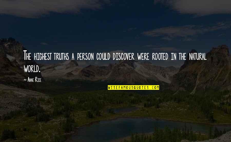 Eurespal Quotes By Anne Rice: The highest truths a person could discover were