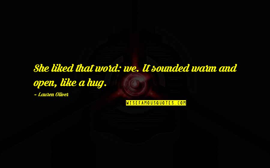 Eurespal Quotes By Lauren Oliver: She liked that word: we. It sounded warm Eurespal Quotes By Lauren Oliver: She liked that word: we. It sounded warm