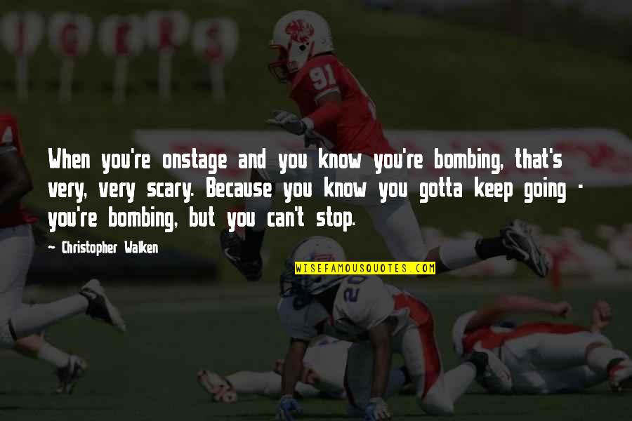 Eurghetto Quotes By Christopher Walken: When you're onstage and you know you're bombing,